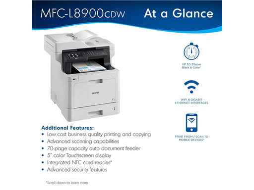 [94584] IMPRESORA BROTHER BUSINESS COLOR LASER MFP - MULTIFUNCTION - DUPLEX (AMBOS LADOS) - WIRELESS ( COPIER / PRINTER / SCANNER ) - COLOR - LASER - LEGAL (8.5 IN X 14 IN) (ORIGINAL) - LEGAL (216 X 356 MM) (MEDIA) - UP TO 33 PPM (COPYING) - UP TO 33 PPM (PRINTING) - 250 SHEETS - USB 2.0, LAN, TOUCH SCREEN 5"